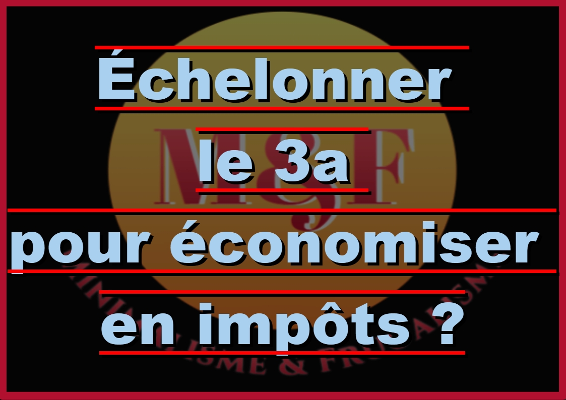 Échelonner le 3a pour économiser en impôts ?